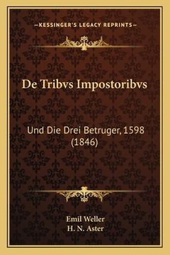 portada De Tribvs Impostoribvs: Und Die Drei Betruger, 1598 (1846) (en Alemán)