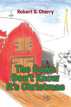 portada The Cows Don't Know It's Christmas (en Inglés)