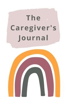 portada The Caregiver's Journal: A self-care journal for those who care for others (in English)
