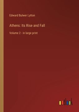 portada Athens: Its Rise and Fall: Volume 2 - in large print (en Inglés)
