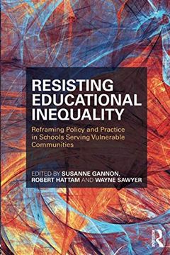 portada Resisting Educational Inequality: Reframing Policy and Practice in Schools Serving Vulnerable Communities (en Inglés)