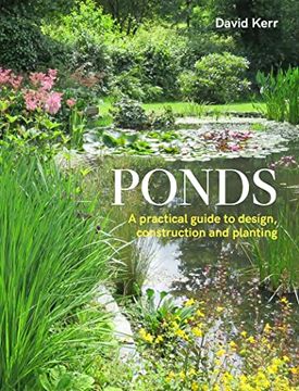 portada Ponds: A Practical Guide to Design, Construction and Planting (en Inglés)