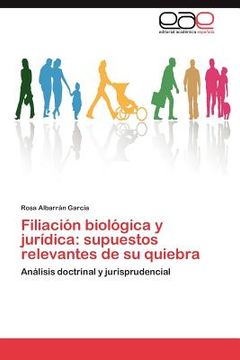 portada filiaci n biol gica y jur dica: supuestos relevantes de su quiebra (in Spanish)