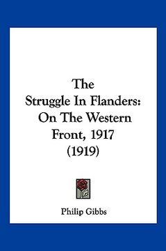 portada the struggle in flanders: on the western front, 1917 (1919) (en Inglés)