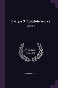 portada Carlyle S Complete Works; Volume II (en Inglés)