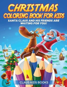 portada Christmas Coloring Book for Kids: Santa Claus And His Friends Are Waiting for You (en Inglés)