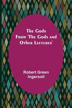 portada The Gods; From 'The Gods and Other Lectures' (in English)