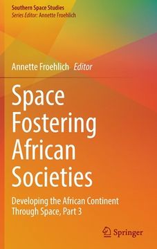 portada Space Fostering African Societies: Developing the African Continent Through Space, Part 3 (en Inglés)