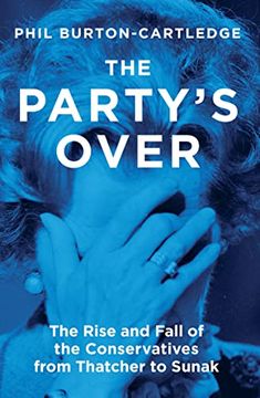 portada The Party's Over: The Rise and Fall of the Conservatives from Thatcher to Sunak (in English)