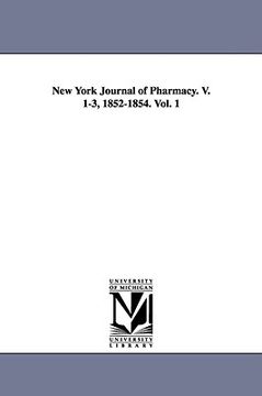 portada new york journal of pharmacy. v. 1-3, 1852-1854. vol. 1 (en Inglés)