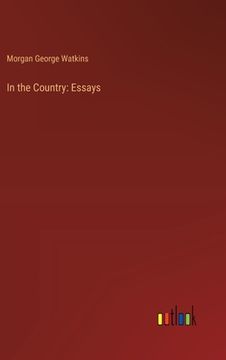 portada In the Country: Essays (en Inglés)