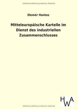 portada Mitteleuropaische Kartelle Im Dienst Des Industriellen Zusammenschlusses