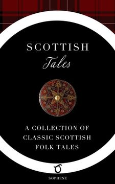 portada Scottish Tales: A Collection of Classic Scottish Folk Tales (in English)