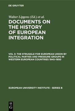 portada The Struggle for European Union by Political Parties and Pressure Groups in Western European Countries 1945-1950, w. 6 Microfiches 