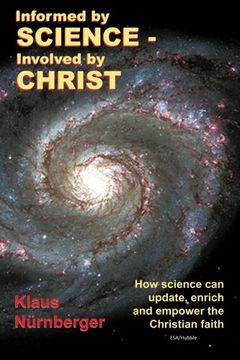 portada Informed by Science-Involved by Christ: How Science Can Update, Enrich and Empower the Christian Faith