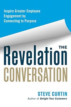 portada The Revelation Conversation: Inspire Greater Employee Engagement by Connecting to Purpose (en Inglés)