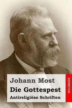 portada Die Gottespest: Antireligiöse Schriften (in German)