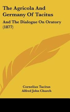 portada the agricola and germany of tacitus: and the dialogue on oratory (1877) (in English)
