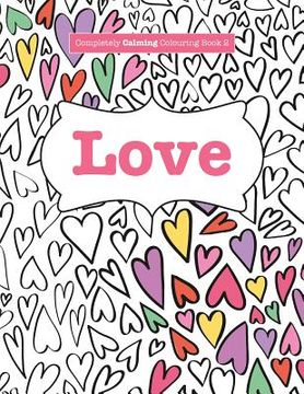 portada Completely Calming Colouring Book 2: Love