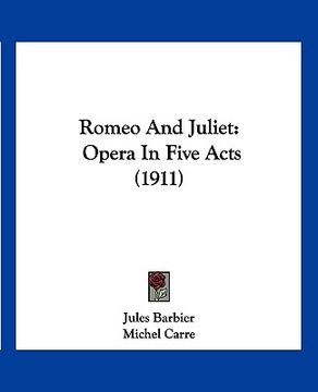 portada romeo and juliet: opera in five acts (1911) (in English)