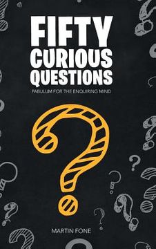 portada Fifty Curious Questions: Pabulum for the Enquiring Mind (en Inglés)