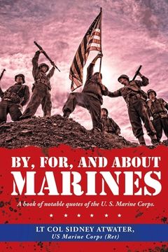 portada By, For, and About Marines: A Book of Notable Quotes of the U. S. Marine Corps. (in English)
