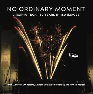 portada No Ordinary Moment: Virginia Tech, 150 Years in 150 Images (in English)