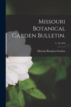 portada Missouri Botanical Garden Bulletin.; v. 58 1970 (en Inglés)