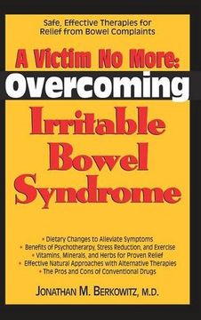 portada A Victim No More: Overcoming Irritable Bowel Syndrome: Safe, Effective Therapies for Relief from Bowel Complaints