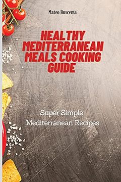 portada Healthy Mediterranean Meals Cooking Guide: Super Simple Mediterranean Recipes 