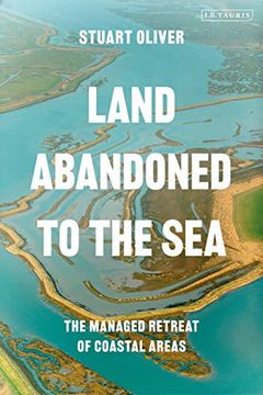 portada Land Abandoned to the Sea: The Managed Realignment of Coastal Areas (International Library of Human Geography (Hardcover)) (in English)