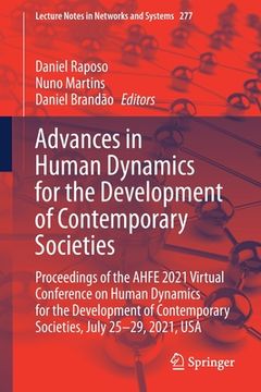 portada Advances in Human Dynamics for the Development of Contemporary Societies: Proceedings of the Ahfe 2021 Virtual Conference on Human Dynamics for the De (en Inglés)