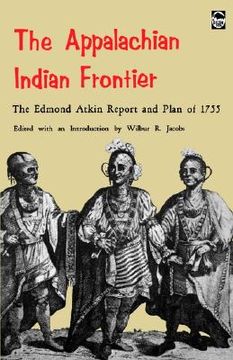 portada the appalachian indian frontier: edmond atkin report and plan of 1755 (en Inglés)
