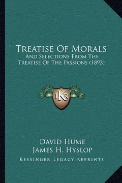 portada treatise of morals: and selections from the treatise of the passions (1893) (en Inglés)