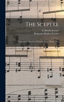 portada The Sceptre: a Superior Collection of Church Music, Mostly New (in English)