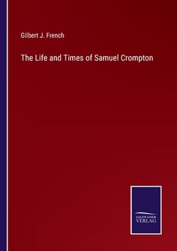 portada The Life and Times of Samuel Crompton (in English)