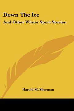 portada down the ice: and other winter sport stories