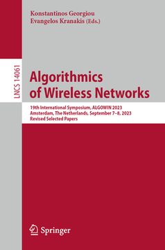 portada Algorithmics of Wireless Networks: 19th International Symposium, Algowin 2023, Amsterdam, the Netherlands, September 7-8, 2023, Revised Selected Paper (en Inglés)