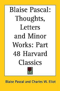 portada blaise pascal: thoughts, letters and minor works: part 48 harvard classics