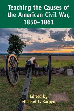 portada Teaching the Causes of the American Civil War, 1850-1861 (en Inglés)