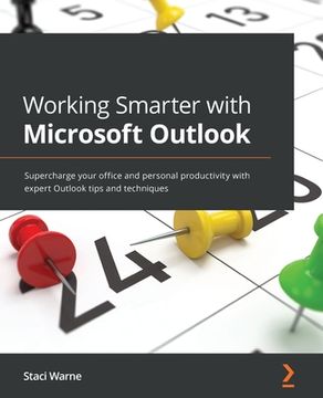 portada Working Smarter with Microsoft Outlook: Supercharge your office and personal productivity with expert Outlook tips and techniques (en Inglés)