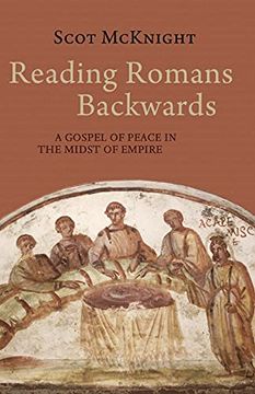portada Reading Romans Backwards: A Gospel of Peace in the Midst of Empire (en Inglés)