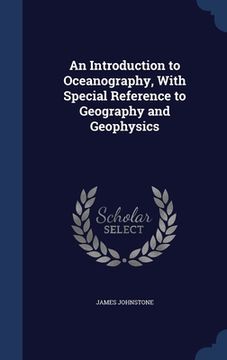 portada An Introduction to Oceanography, With Special Reference to Geography and Geophysics (en Inglés)