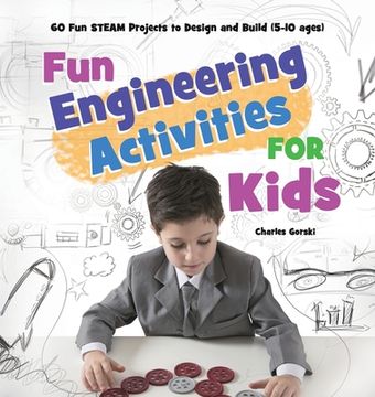 portada Fun Engineering Activities for Kids: 60 Fun STEAM Projects to Design and Build (5-10 ages) (en Inglés)