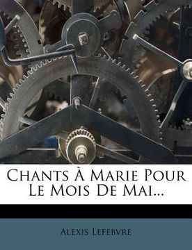 portada Chants À Marie Pour Le Mois De Mai... (en Francés)