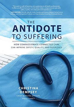 portada The Antidote to Suffering: How Compassionate Connected Care can Improve Safety, Quality, and Experience (en Inglés)