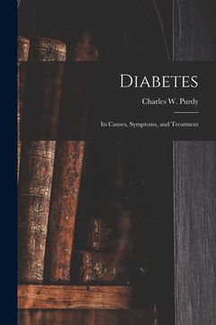 portada Diabetes: Its Causes, Symptoms, and Treatment (en Inglés)