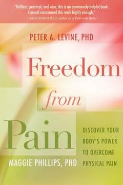 portada Freedom From Pain: Discover Your Body'S Power to Overcome Physical Pain (en Inglés)