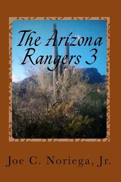 portada The Arizona Rangers 3: 1. The Breakout of 1879. 2. Stage Coach West. 3. The Lost Dreams. (en Inglés)