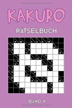 portada Kakuro Rätselbuch Band 4: Kreuzsummen Rätselheft mit 200 Rätseln und Lösung, Puzzle (en Alemán)